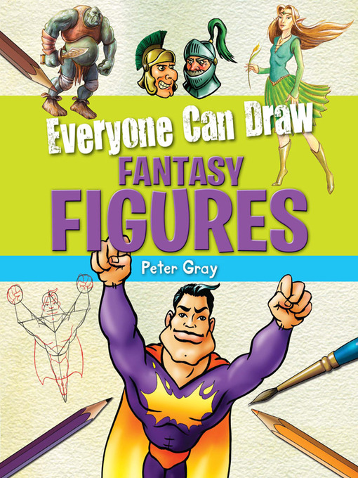 Title details for Everyone Can Draw Fantasy Figures by Peter Gray - Available